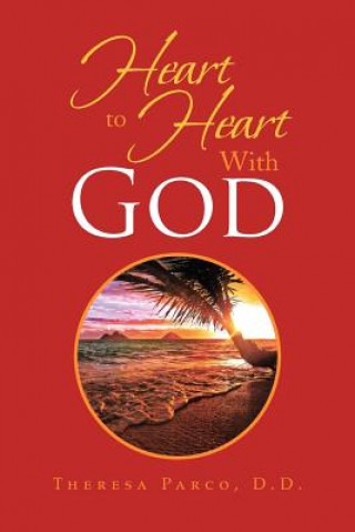 Carte Heart to Heart With God Theresa D D Parco