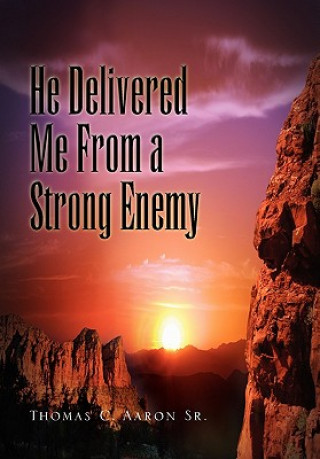 Livre He Delivered Me from a Strong Enemy Thomas C Aaron