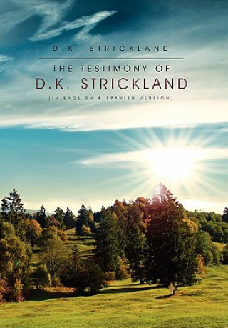 Könyv Testimony of D.K. Strickland D K Strickland