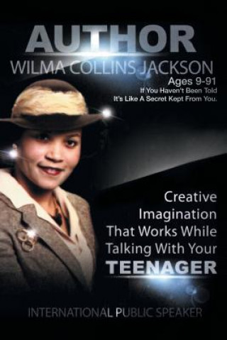 Book Creative Imagination that Works While Talkin to Your Teenager Wilma Collins Jackson