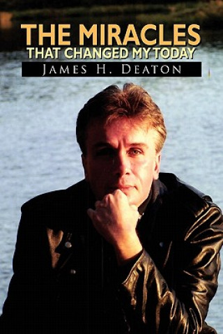 Livre Miracles That Changed My Today James H Deaton