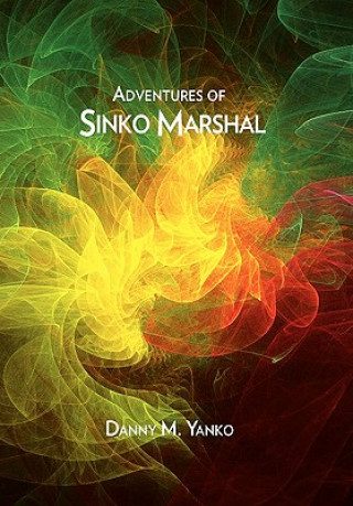 Livre Adventures of Sinko Marshal Danny M Yanko