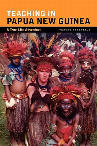 Kniha Teaching in Papua New Guinea Trevor Freestone
