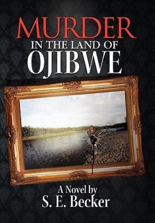 Carte Murder in the Land of Ojibwe S E Becker