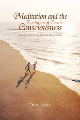 Könyv Meditation and the Evolution of Cosmic Consciousness Don B a B S W M S W Ayre