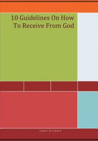 Buch 10 Guidelines on How to Receive from God Larry Ellerbee