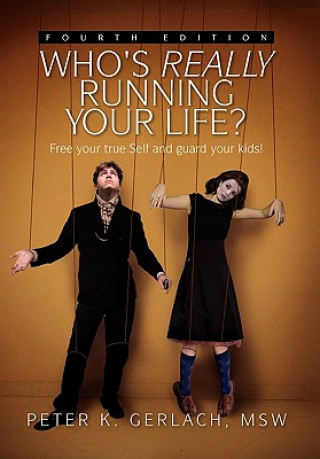 Książka Who's Really Running Your Life? Fourth Edition Peter K Msw Gerlach