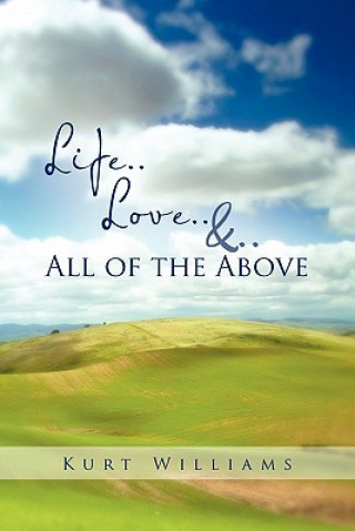 Kniha Life..Love..&..All of the Above Kurt Williams