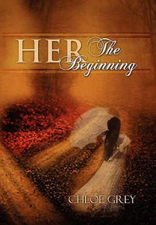 Kniha Her the Beginning Chloe Grey