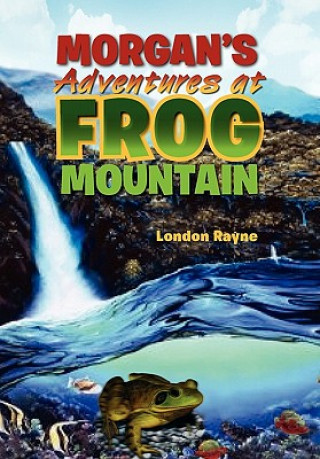 Kniha Morgan's Adventures at Frog Mountain London Rayne