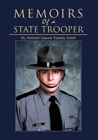 Carte Memoirs of a State Trooper Retired Corporal Timothy Schell