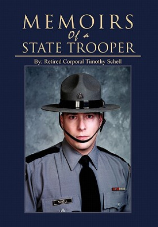 Book Memoirs of a State Trooper Retired Corporal Timothy Schell