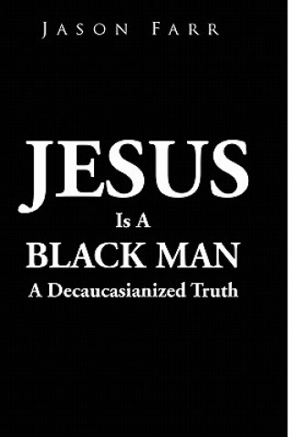 Kniha Jesus Is A Black Man Jason Farr