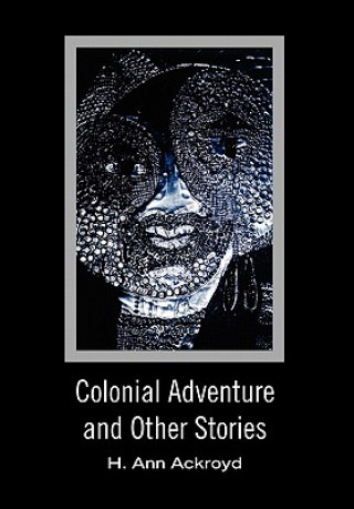 Książka Colonial Adventure and Other Stories H Ann Ackroyd