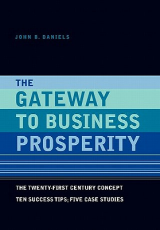 Könyv Gateway to Business Prosperity John B Daniels