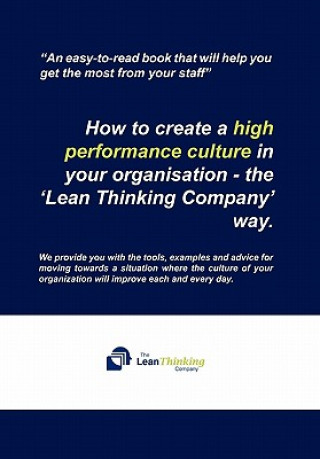 Könyv How to create a high performance culture in your organisation - the 'Lean Thinking Company ' way. The Lean Thinking Company