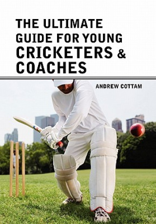 Carte ultimate guide for Young cricketers & coaches Andrew Cottam
