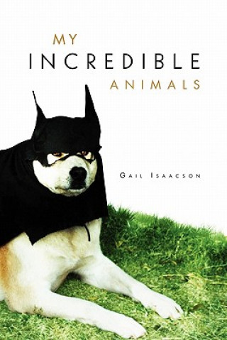 Könyv My Incredible Animals Gail Isaacson