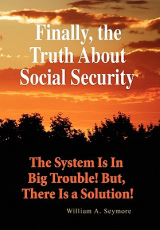 Knjiga Finally, the Truth About Social Security William A Seymore