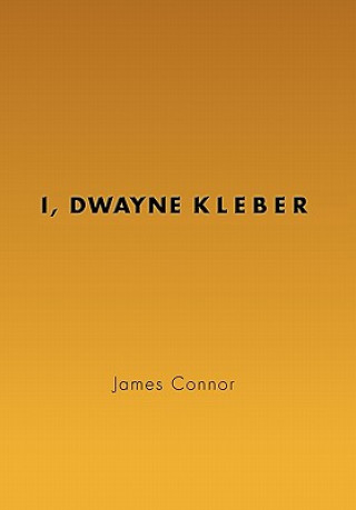 Könyv I, Dwayne Kleber James Connor