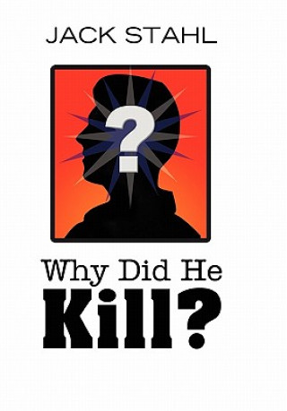 Kniha Why Did He Kill? Jack Stahl