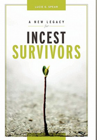 Kniha New Legacy for Incest Survivors Lucie G Spear