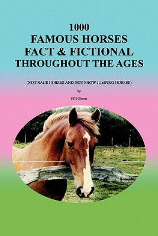 Книга 1000 Famous Horses Fact & Fictional Throughout the Ages Fjh Glover