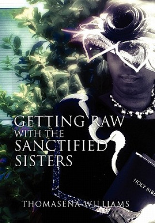 Kniha Getting Raw With the Sanctified Sisters Thomasena Williams