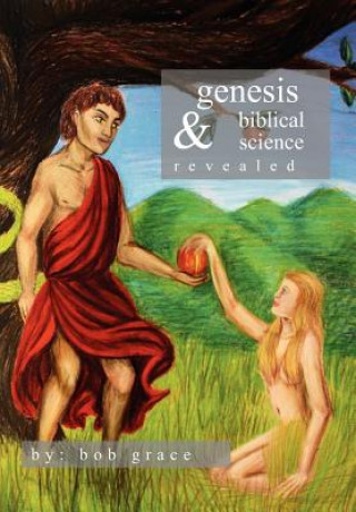 Book Genesis & Biblical Science Revealed Bob Grace