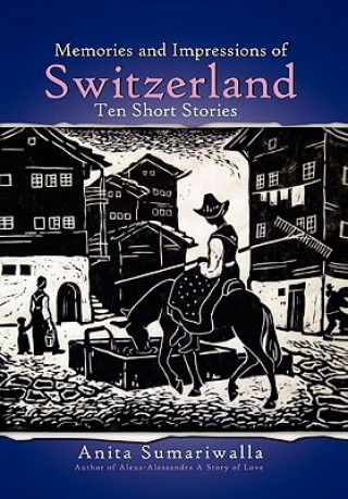 Buch Memories and Impressions of Switzerland Anita Sumariwalla