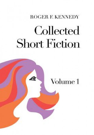 Książka Collected Short Fiction Roger F Kennedy