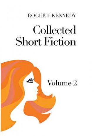 Kniha Collected Short Fiction Roger F Kennedy