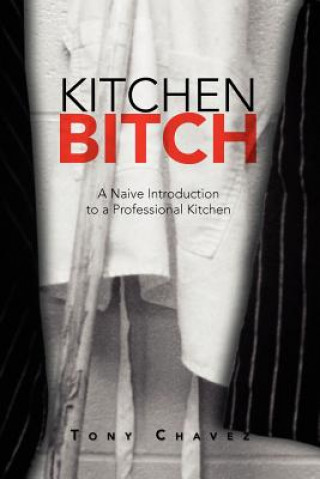 Buch Kitchen Bitch Anthony Chavez