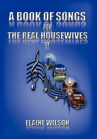 Buch Book of Songs for the Real Housewives of Atlanta, New York, DC and Beverly Hills Wilson