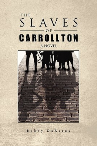 Könyv Slaves of Carrollton Bobby Dareaux