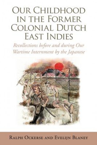 Knjiga Our Childhood in the Former Colonial Dutch East Indies Evelijn Blaney