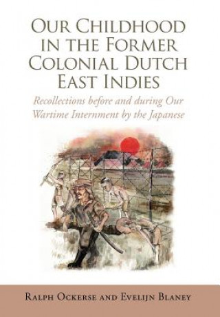 Book Our Childhood in the Former Colonial Dutch East Indies Evelijn Blaney