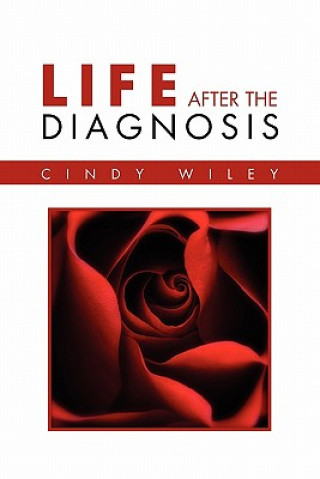Kniha Life After The Diagnosis Cindy Wiley