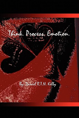 Knjiga Think. Process. Emotion. Daniel R T N Kilby