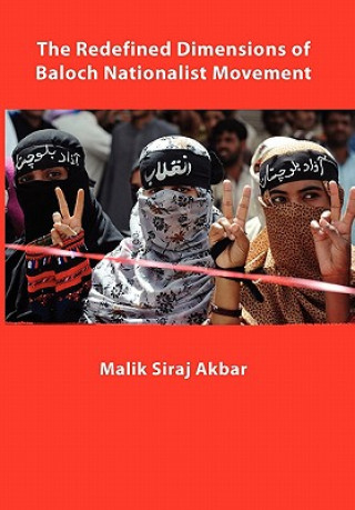 Kniha Redefined Dimensions of Baloch Nationalist Movement Malik Siraj Akbar