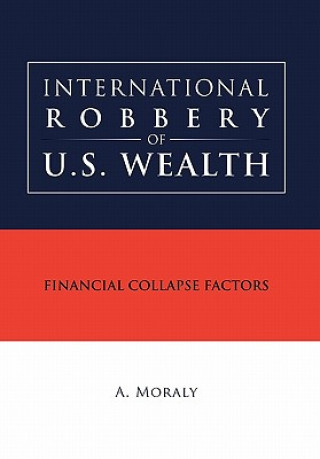 Knjiga International Robbery of U.S. Wealth A Moraly