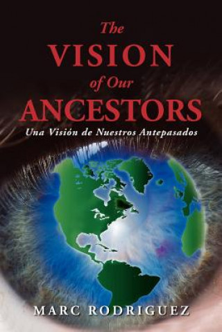 Książka Vision of Our Ancestors (Una Vision de Nuestros Antepasados) Marc Rodriguez