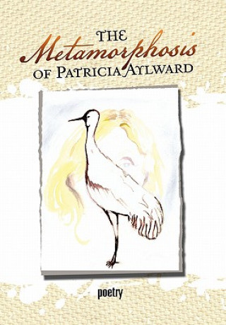 Könyv Metamorphosis of Patricia Aylward Patricia Aylward