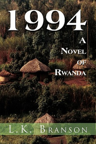 Kniha 1994 a Novel of Rwanda L K Branson