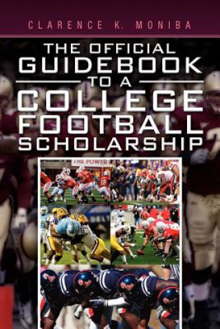 Książka Official Guidebook to a College Football Scholarship Clarence K Moniba
