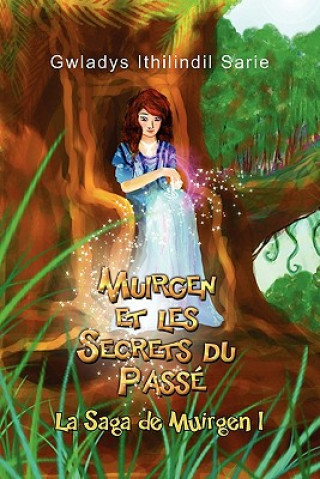 Carte Muirgen Et Les Secrets Du Pass Gwladys Ithilindil Sarie