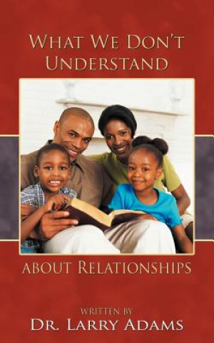 Knjiga What We Don't Understand about Relationships Dr Larry Adams