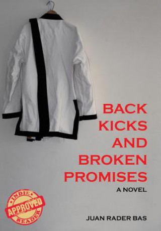 Könyv Back Kicks and Broken Promises Juan Rader Bas