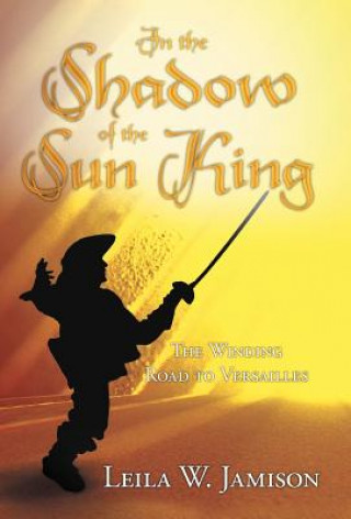 Kniha In the Shadow of the Sun King Leila W Jamison