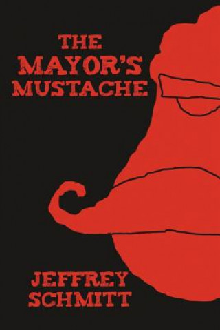 Książka Mayor's Mustache Jeffrey Schmitt